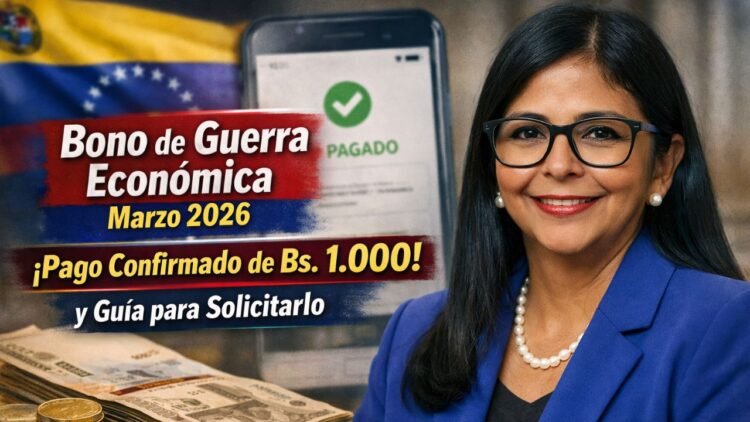 Bono de Guerra Económica Marzo 2026: Pago Confirmado de Bs. 1.000 y Guía para Solicitarlo