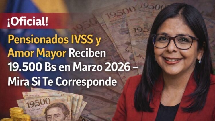 ¡Oficial! Pensionados IVSS y Amor Mayor Reciben 19.500 Bs en Marzo 2026 – Mira Si Te Corresponde